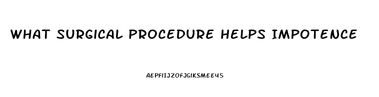 What Surgical Procedure Helps Impotence