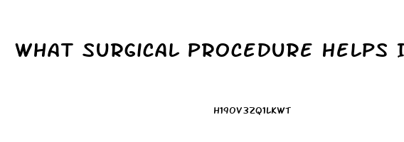 What Surgical Procedure Helps Impotence