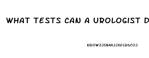 What Tests Can A Urologist Do For Impotence