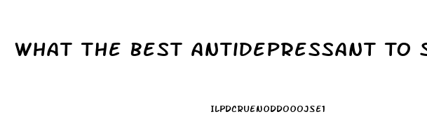 What The Best Antidepressant To Sex Drive Lower