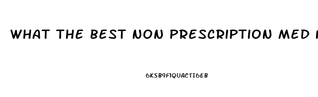 What The Best Non Prescription Med For Erectile Dysfunction