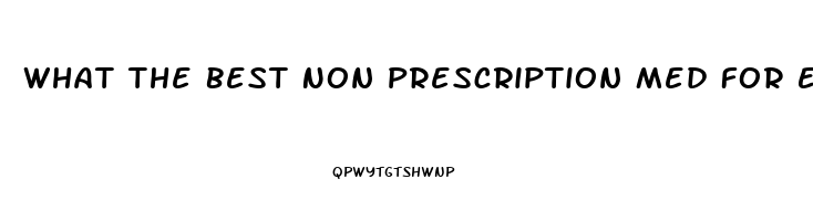 What The Best Non Prescription Med For Erectile Dysfunction