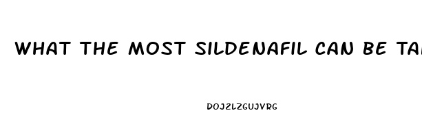 What The Most Sildenafil Can Be Taken