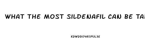 What The Most Sildenafil Can Be Taken