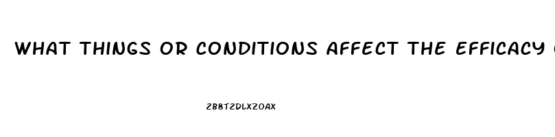 What Things Or Conditions Affect The Efficacy Of Sildenafil