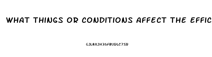 What Things Or Conditions Affect The Efficacy Of Sildenafil