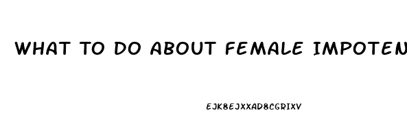 What To Do About Female Impotence Due To Antidepressant