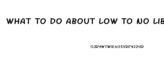 What To Do About Low To No Libido