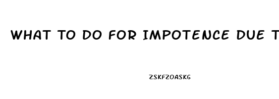 What To Do For Impotence Due To Diabetes