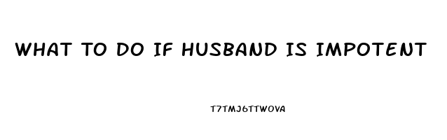 What To Do If Husband Is Impotent