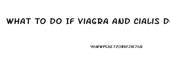 What To Do If Viagra And Cialis Dont Work