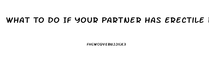 What To Do If Your Partner Has Erectile Dysfunction