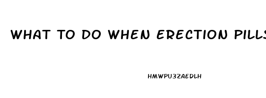 What To Do When Erection Pills Dont Work