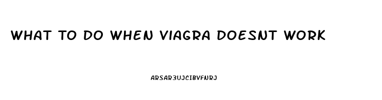 What To Do When Viagra Doesnt Work