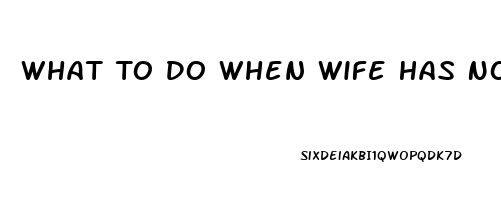 What To Do When Wife Has No Libido