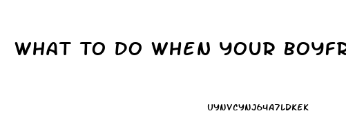 What To Do When Your Boyfriend Has A Low Libido