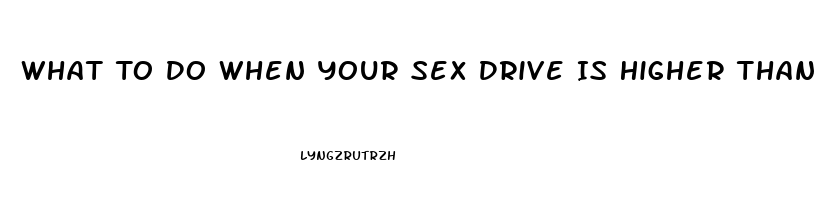 What To Do When Your Sex Drive Is Higher Than Your Boyfriend