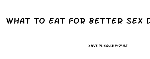 What To Eat For Better Sex Drive