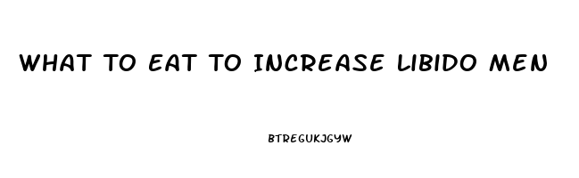 What To Eat To Increase Libido Men