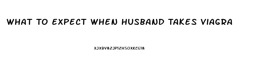 What To Expect When Husband Takes Viagra