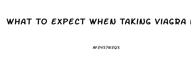 What To Expect When Taking Viagra For The First Time