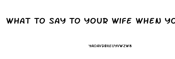 What To Say To Your Wife When You Have Low Libido