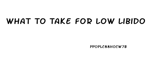 What To Take For Low Libido