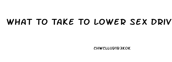 What To Take To Lower Sex Drive