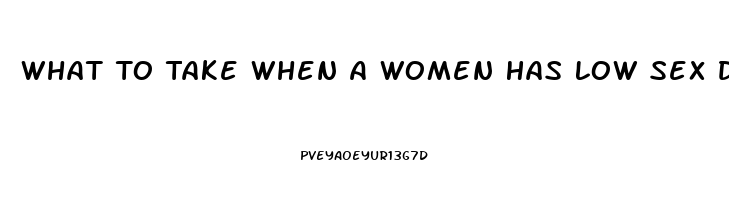 What To Take When A Women Has Low Sex Drive