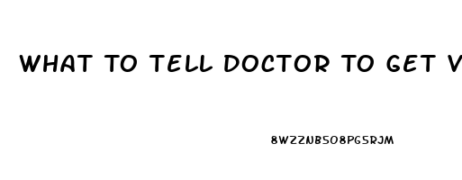 What To Tell Doctor To Get Viagra