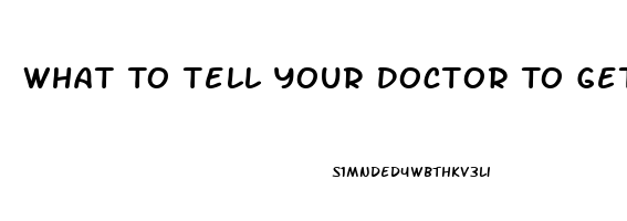 What To Tell Your Doctor To Get Viagra