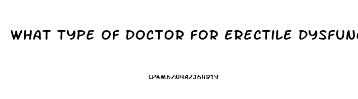 What Type Of Doctor For Erectile Dysfunction