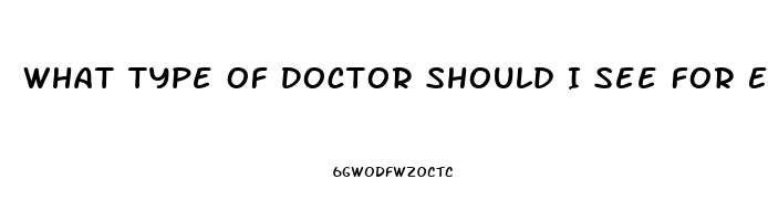 What Type Of Doctor Should I See For Erectile Dysfunction