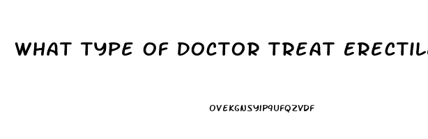 What Type Of Doctor Treat Erectile Dysfunction