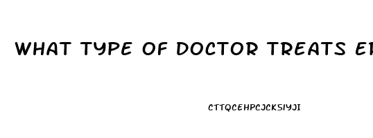 What Type Of Doctor Treats Erectile Dysfunction