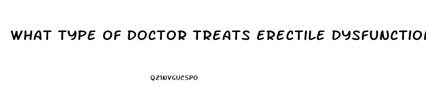 What Type Of Doctor Treats Erectile Dysfunction