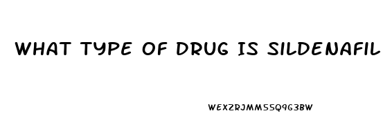 What Type Of Drug Is Sildenafil