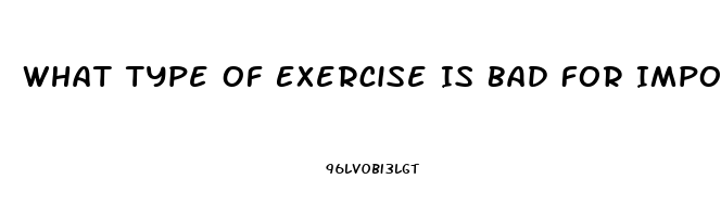 What Type Of Exercise Is Bad For Impotence