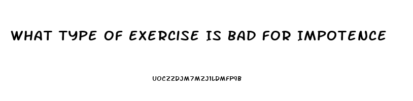 What Type Of Exercise Is Bad For Impotence