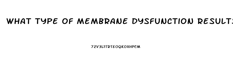 What Type Of Membrane Dysfunction Results In Cystic Fibrosis