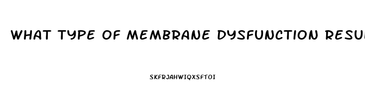 What Type Of Membrane Dysfunction Results In Cystic Fibrosis