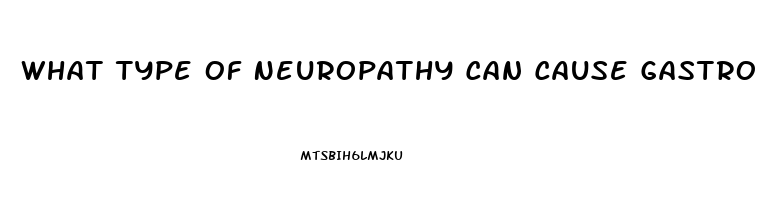 What Type Of Neuropathy Can Cause Gastroparesis And Erectile Dysfunction In Diabetic Patients