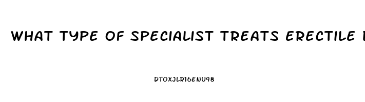 What Type Of Specialist Treats Erectile Dysfunction