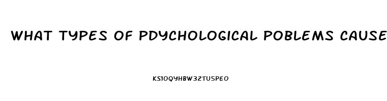 What Types Of Pdychological Poblems Causes Impotence