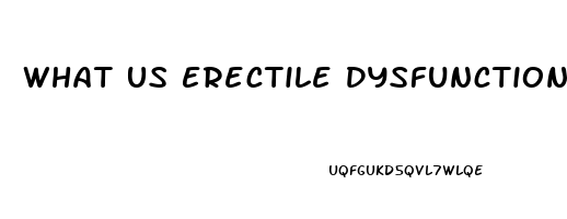 What Us Erectile Dysfunction