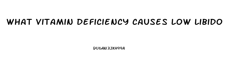 What Vitamin Deficiency Causes Low Libido