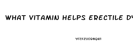 What Vitamin Helps Erectile Dysfunction