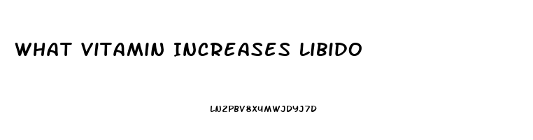 What Vitamin Increases Libido