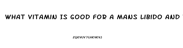 What Vitamin Is Good For A Mans Libido And Testosterone