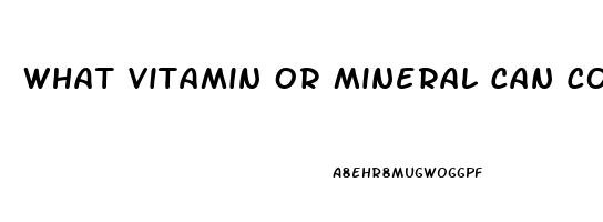 What Vitamin Or Mineral Can Combat Impotence